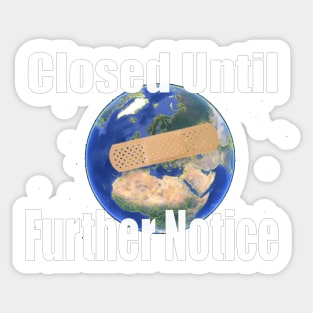 Planet Earth - Covid 19 Closed Until Further Notice Sticker